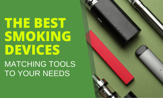 Best Smoking Devices: Matching Tools to Your Needs - HEMPER