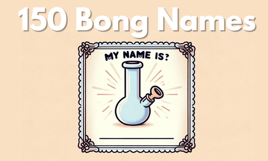 Top 150 Bong Names: From Hilarious to Heroic - HEMPER