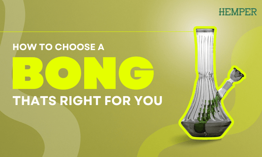 How to Choose a Bong That's Right For You 2024 - HEMPER