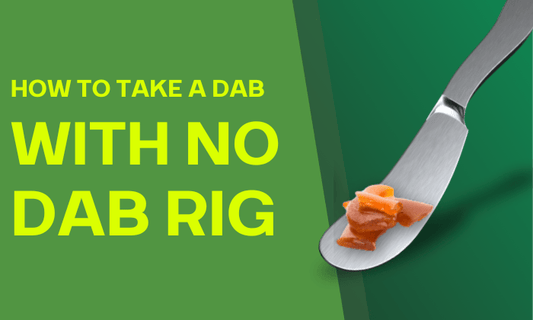How to Take a Dab Without a Dab Rig - HEMPER