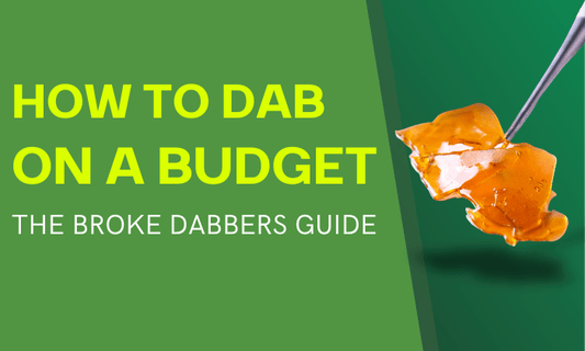 Budget Dabbing: Make Your Dabs Last Twice as Long - HEMPER