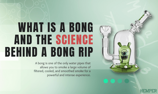 What is a Bong and The Science Behind How it Works - HEMPER