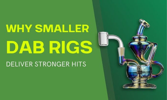 Why Smaller Dab Rigs Deliver Stronger Hits - HEMPER