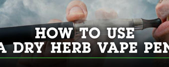 How To: Using a Dry Herb Vaporizer Pen