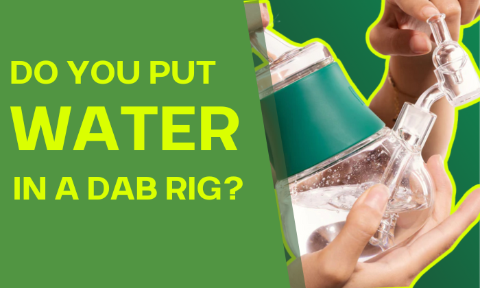 do you put water in a dab rig