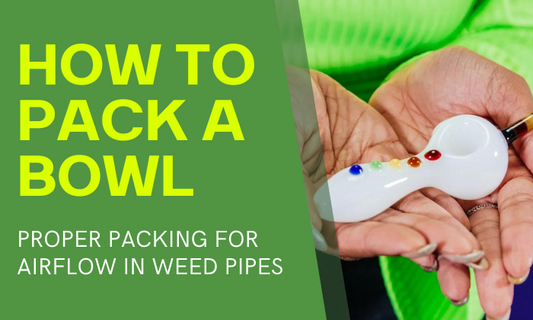 how to pack a bowl for a weed pipe